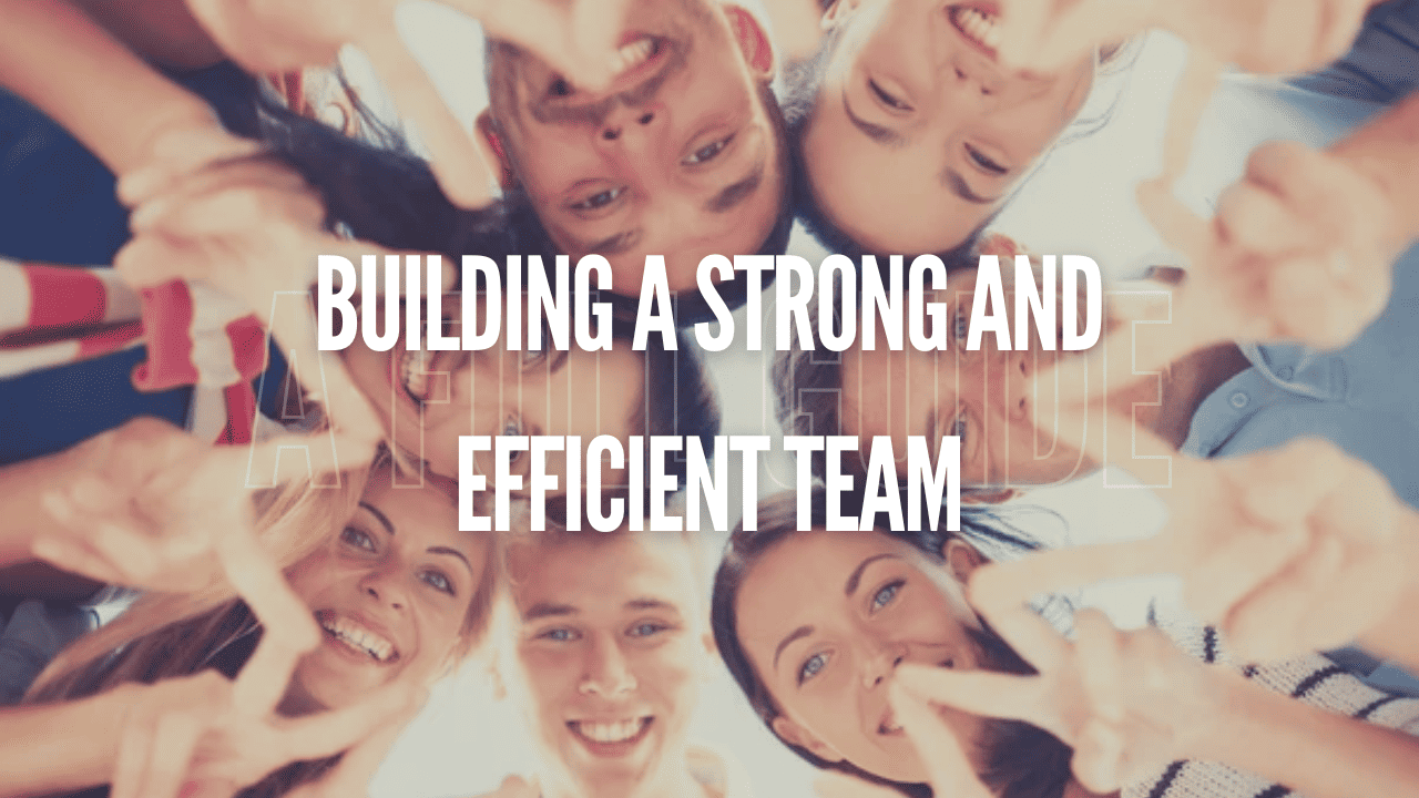 Building a Strong and Efficient Team