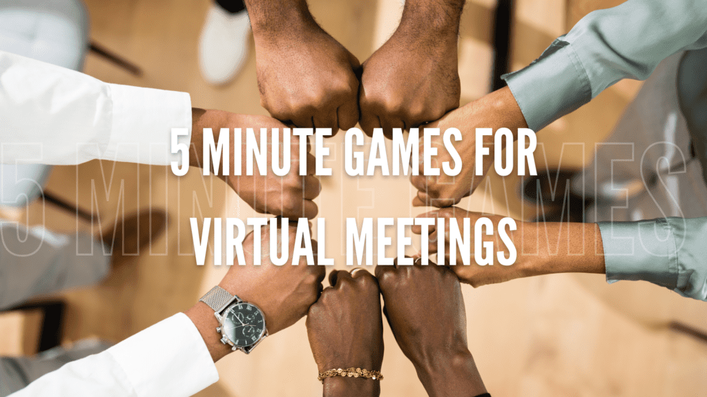 Twelve 5 Minute Games for Virtual Meetings