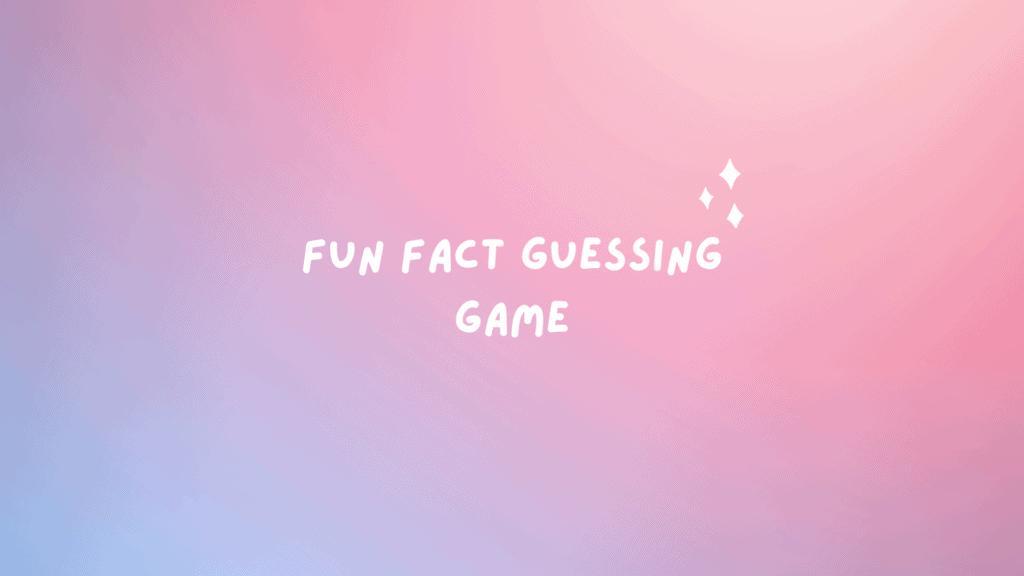 Fun Fact Guessing 5 Minute Game