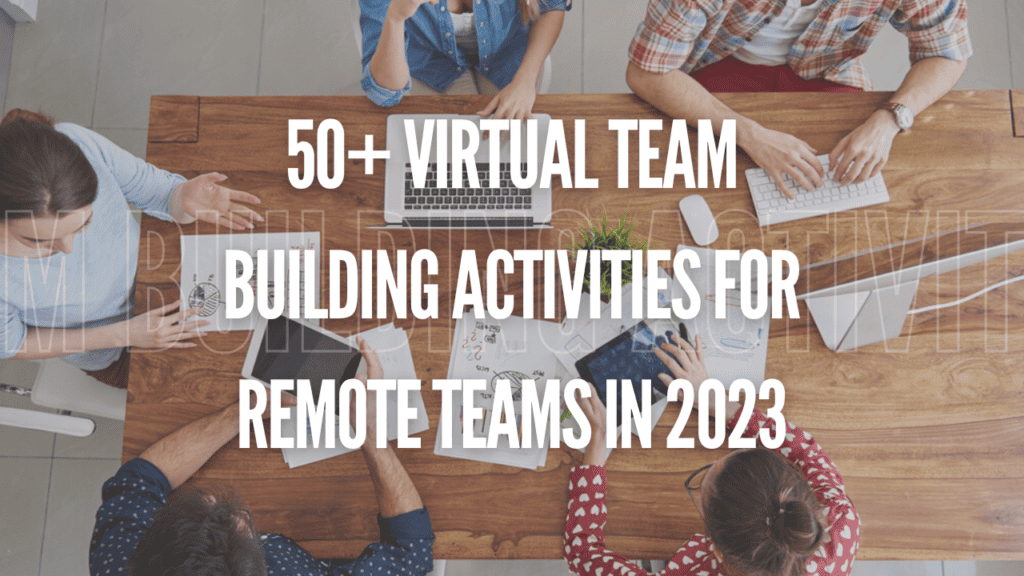 50+ Virtual Team Building Activities for Remote Teams in 2023
